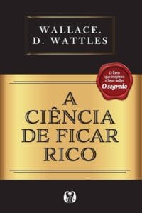 A Ciencia de Ficar Rico Wallace D. Wattles